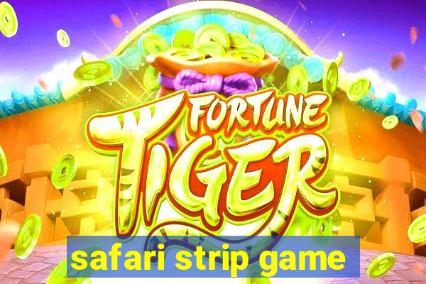 safari strip game