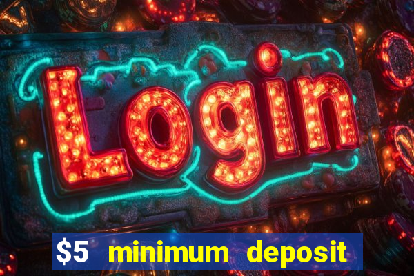 $5 minimum deposit casino australia 2020