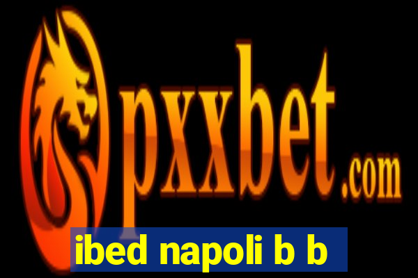 ibed napoli b b