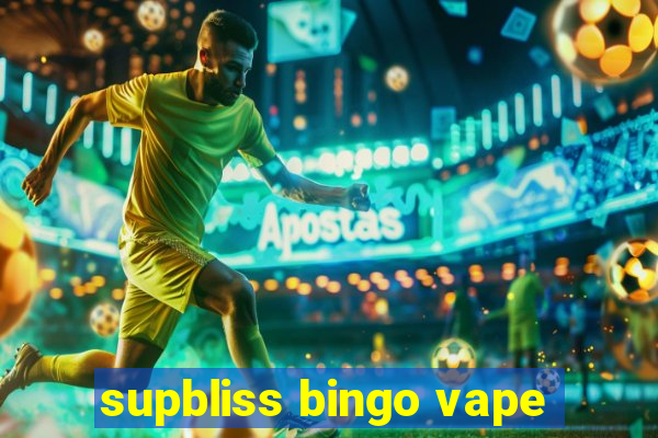 supbliss bingo vape