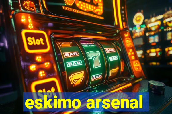 eskimo arsenal