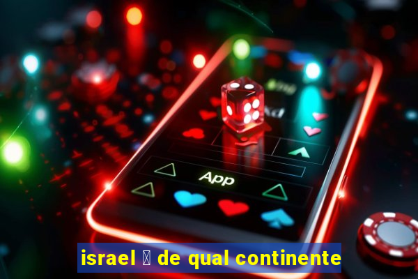 israel 茅 de qual continente