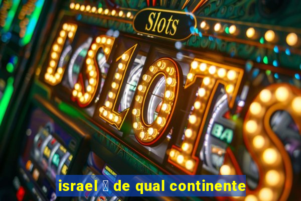 israel 茅 de qual continente