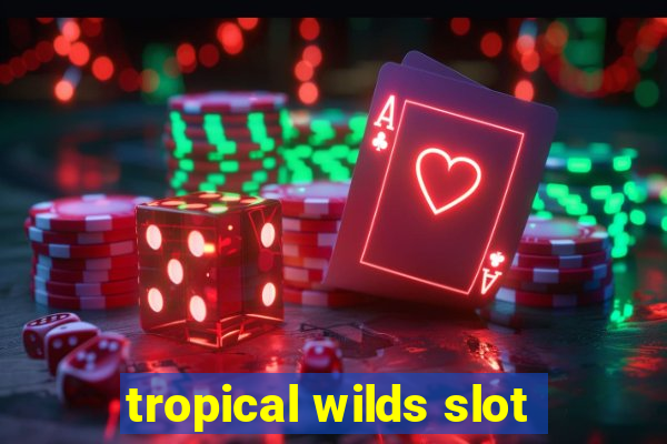 tropical wilds slot