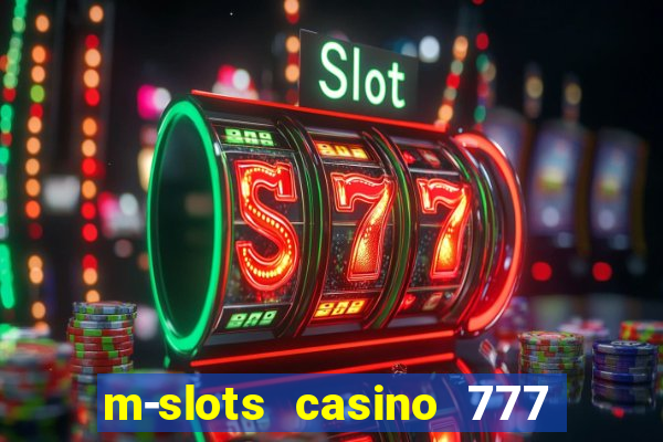 m-slots casino 777 win downloadable content