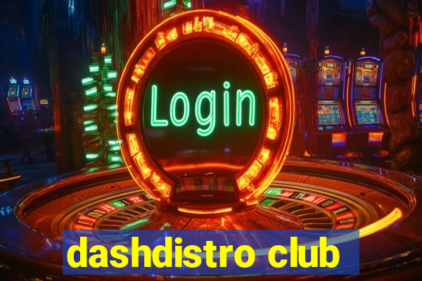 dashdistro club