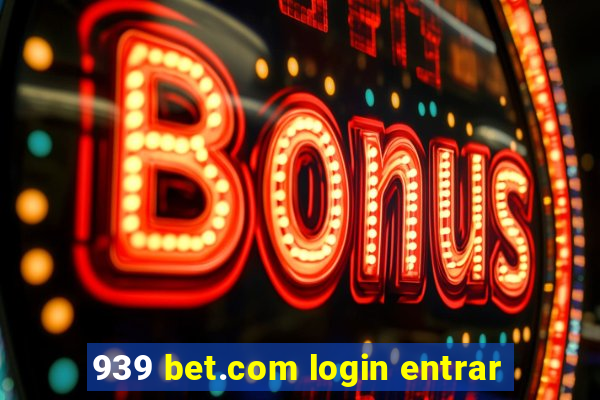 939 bet.com login entrar