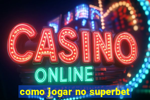 como jogar no superbet