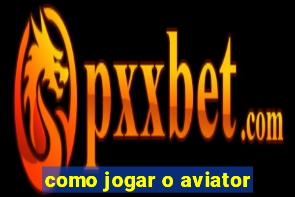 como jogar o aviator