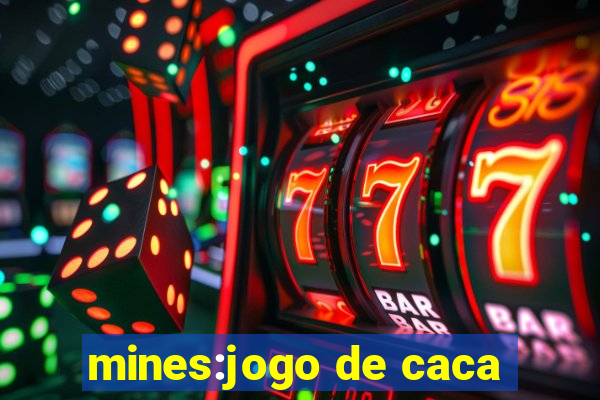 mines:jogo de caca