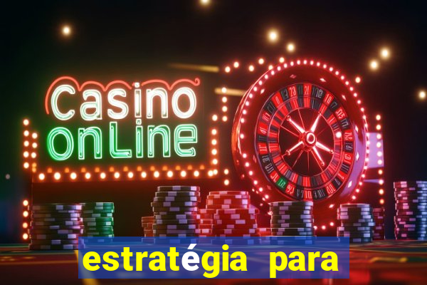 estratégia para ganhar nos slots