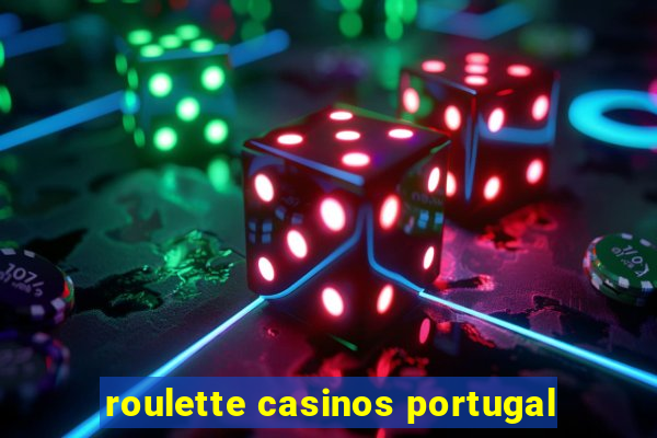 roulette casinos portugal