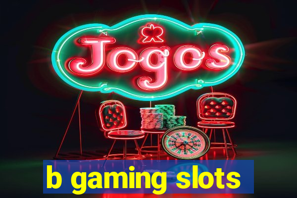 b gaming slots