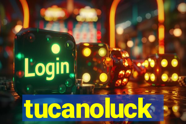 tucanoluck