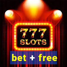 bet + free