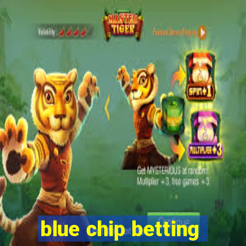 blue chip betting