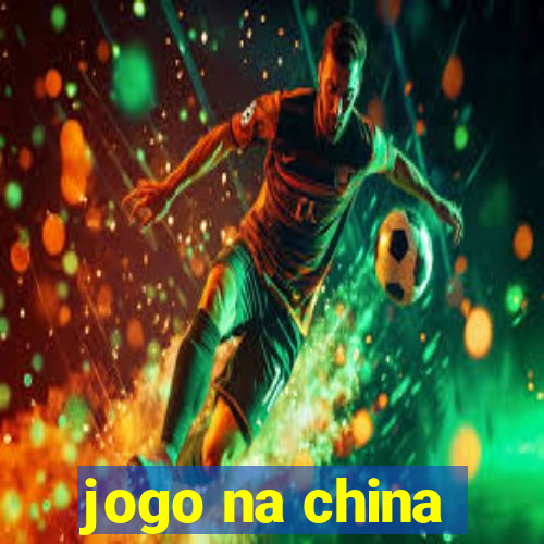 jogo na china