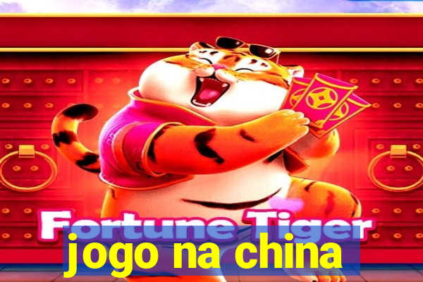 jogo na china