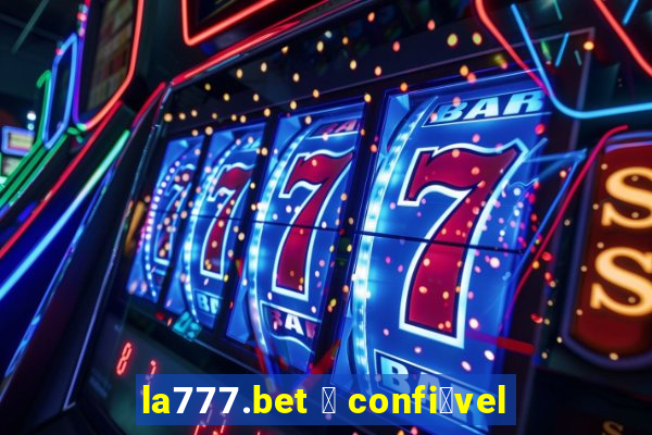 la777.bet 茅 confi谩vel