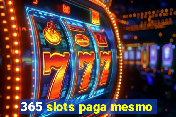 365 slots paga mesmo