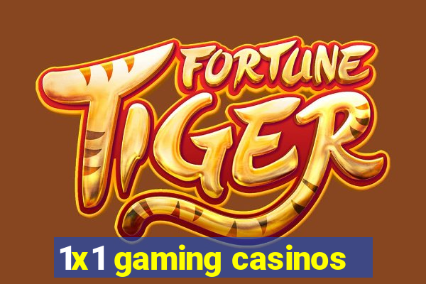 1x1 gaming casinos