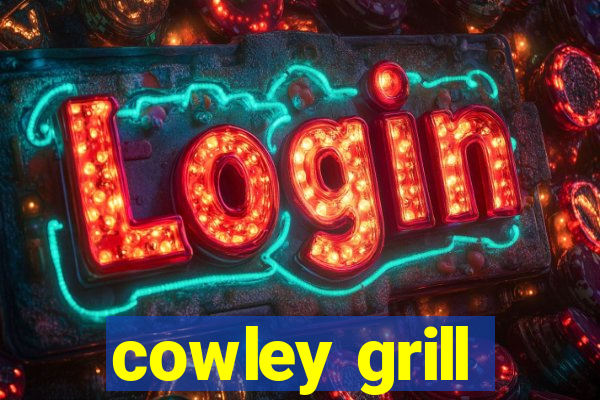 cowley grill