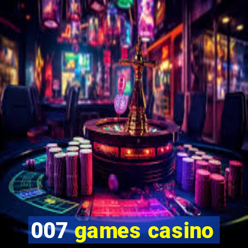 007 games casino