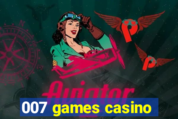 007 games casino