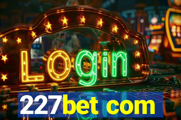 227bet com