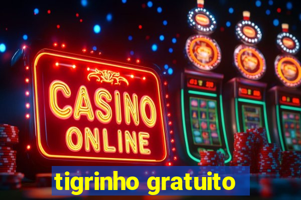 tigrinho gratuito