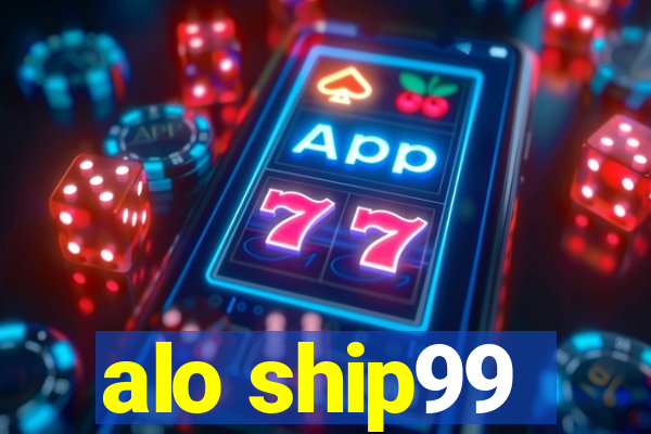 alo ship99