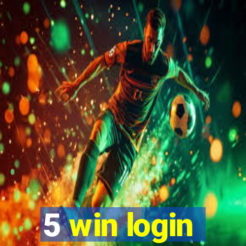 5 win login