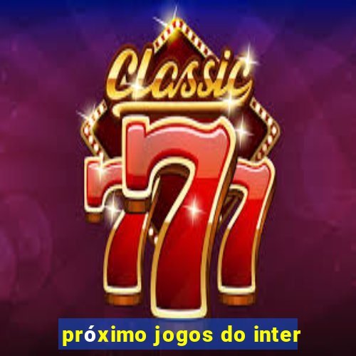 próximo jogos do inter