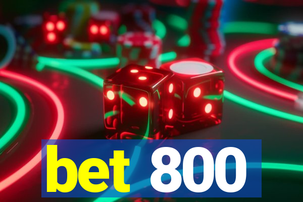 bet 800