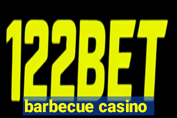 barbecue casino