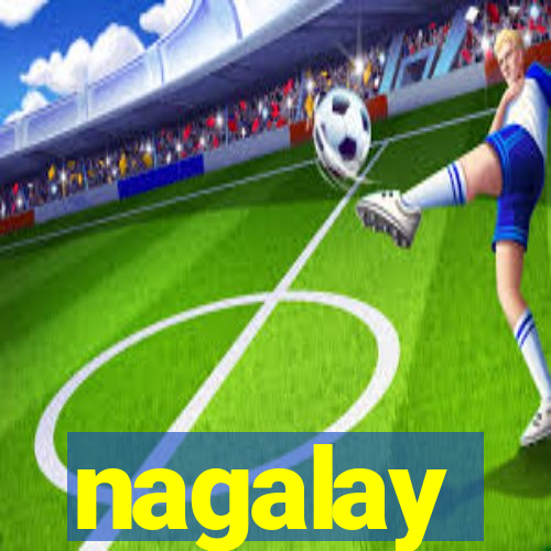 nagalay