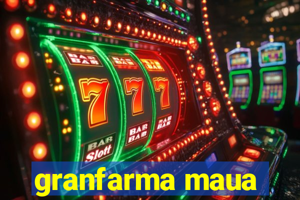 granfarma maua