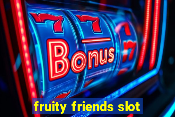 fruity friends slot