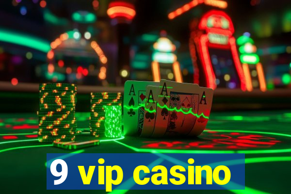 9 vip casino