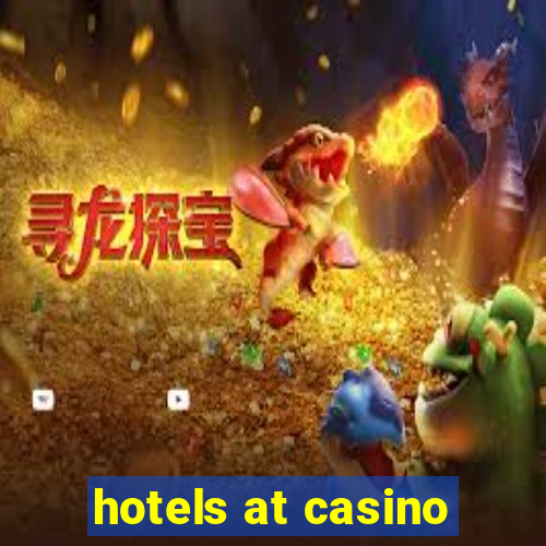 hotels at casino