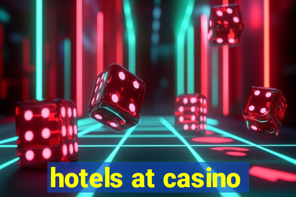 hotels at casino