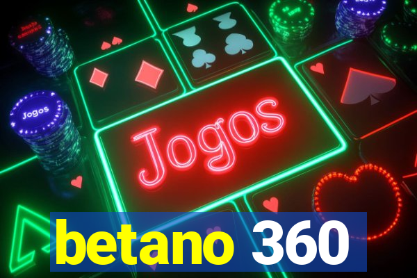 betano 360