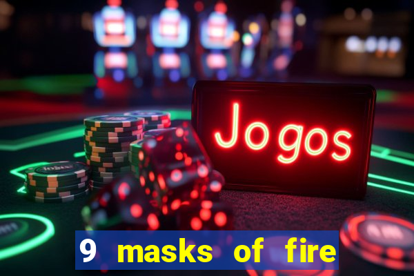 9 masks of fire casino slot