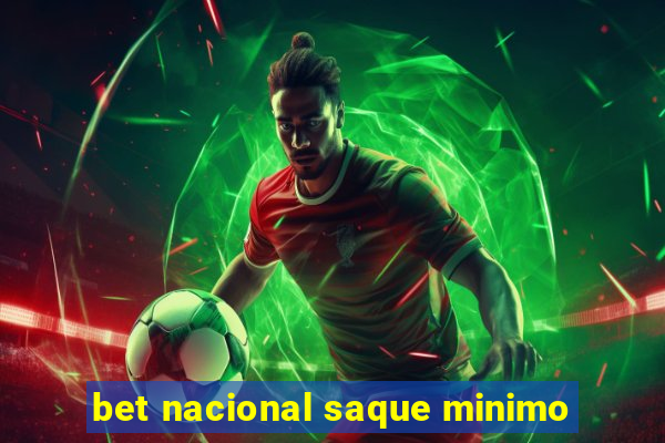 bet nacional saque minimo