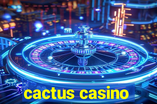 cactus casino