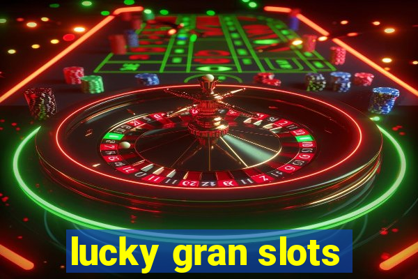 lucky gran slots