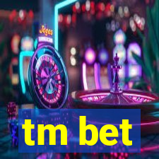 tm bet