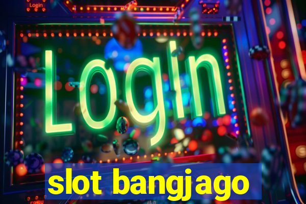 slot bangjago