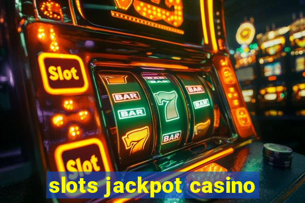 slots jackpot casino