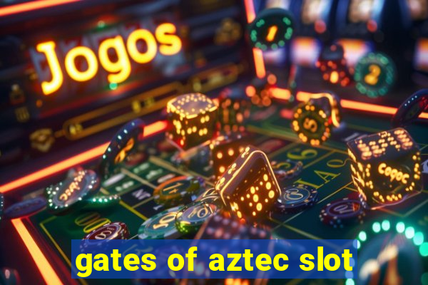 gates of aztec slot